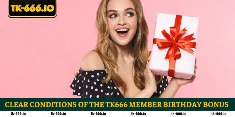 Clear conditions of the TK666 member birthday bonus