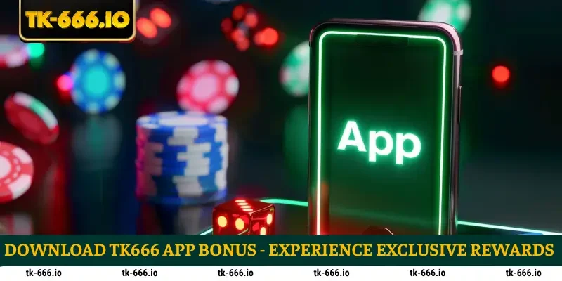 Download TK666 app bonus