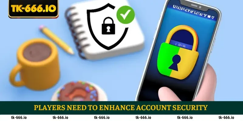 Players need to enhance account security
