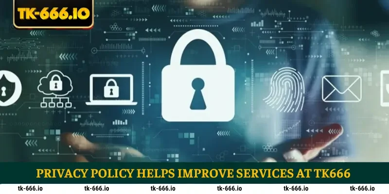 Privacy policy helps improve services at TK666