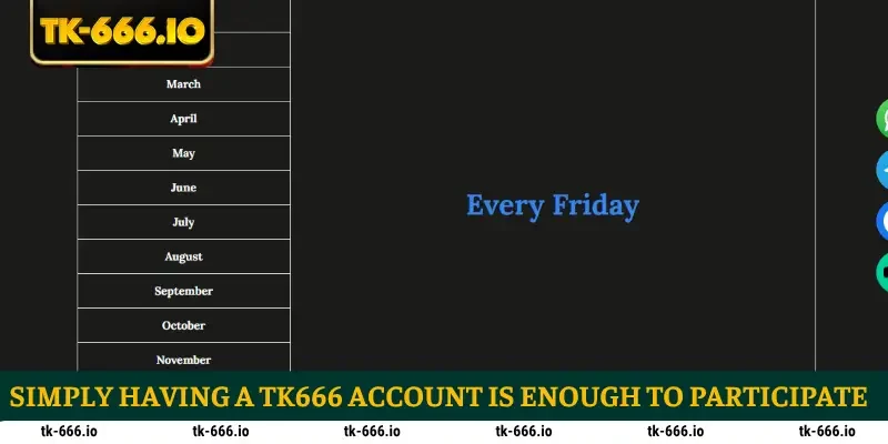 Simply having a TK666 account is enough to participate